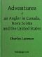 [Gutenberg 53939] • Adventures of an Angler in Canada, Nova Scotia and the United States